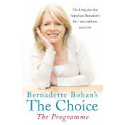Bernadette Bohan's the Choice: The Programme - (Paperback)