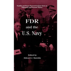 FDR and the US Navy - (World of the Roosevelts) by  Edward J Marolda (Hardcover) - 1 of 1