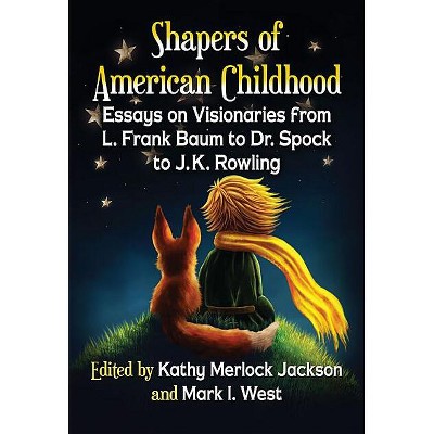 Shapers of American Childhood - by  Kathy Merlock Jackson & Mark I West (Paperback)