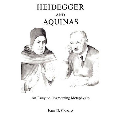 Heidegger and Aquinas - by  John D Caputo (Paperback)