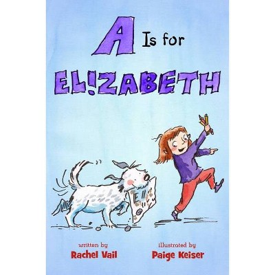 A is for Elizabeth - (Is for Elizabeth) by  Rachel Vail (Paperback)