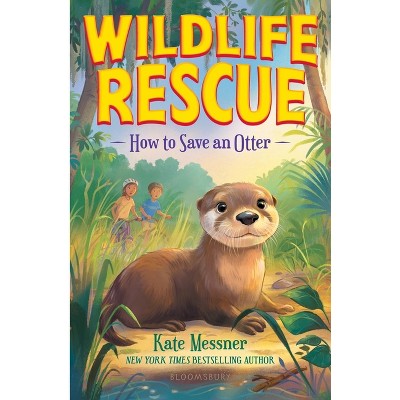 How to Save an Otter - (Wildlife Rescue) by Kate Messner