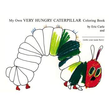 My Own Very Hungry Caterpillar Coloring Book - by Eric Carle (Paperback)