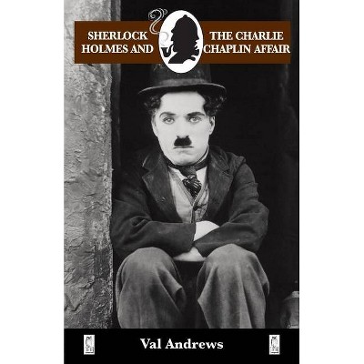 Sherlock Holmes and the Charlie Chaplin Affair - by  Val Andrews (Paperback)