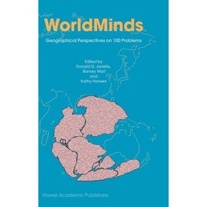 Worldminds: Geographical Perspectives on 100 Problems - by  Donald G Janelle & Barney Warf & Kathy Hansen (Hardcover) - 1 of 1