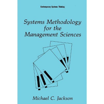 Systems Methodology for the Management Sciences - (Contemporary Systems Thinking) by  Michael C Jackson (Hardcover)