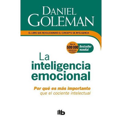 La Inteligencia Emocional: Por Qué Es Más Importante Que El Cociente Intelectual / Emotional Intelligence - by  Daniel Goleman (Paperback)