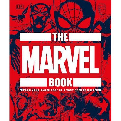 The Marvel Book - by  DK & Stephen Wiacek (Hardcover)