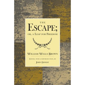 The Escape; Or, a Leap for Freedom. - by  William Wells Brown (Paperback) - 1 of 1