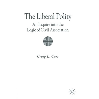 The Liberal Polity - by  C Carr (Paperback)