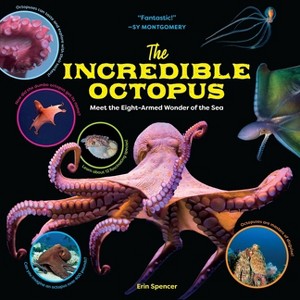 The Incredible Octopus - by  Erin Spencer (Hardcover) - 1 of 1