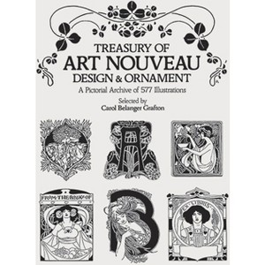 Treasury of Art Nouveau Design & Ornament - (Dover Pictorial Archive) by  Carol Belanger Grafton (Paperback) - 1 of 1