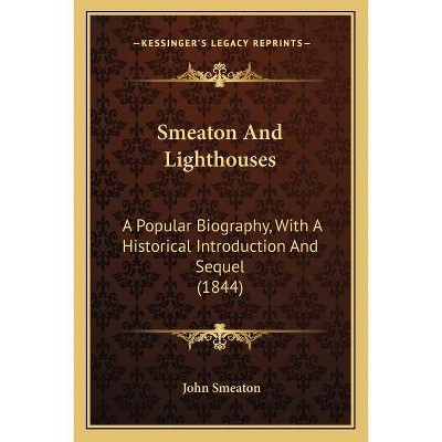 Smeaton and Lighthouses - by  John Smeaton (Paperback)