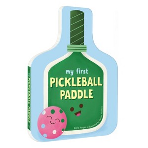 My First Pickleball Paddle - by  Daria Harper (Board Book) - 1 of 1