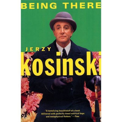 Being There - (Kosinski, Jerzy) by  Jerzy Kosinski (Paperback)