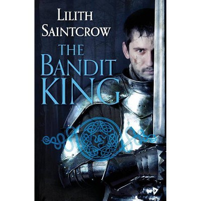 The Bandit King - (Romances of Arquitaine) by  Lilith Saintcrow (Paperback)