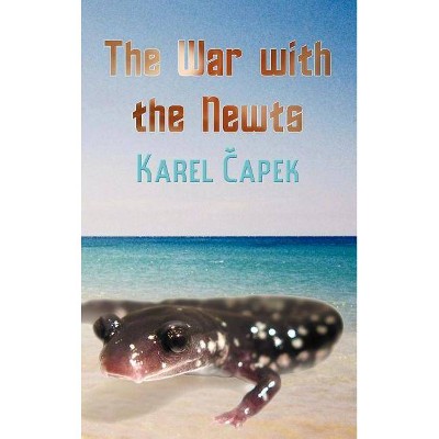 The War with the Newts - by  Karel Capek (Hardcover)