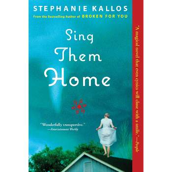 Sing Them Home - by  Stephanie Kallos (Paperback)
