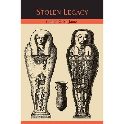 Stolen Legacy - by  George G M James (Paperback)