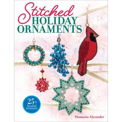 Stitched Holiday Ornaments - by  Alyxander (Paperback)