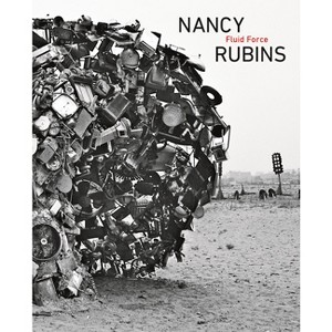 Nancy Rubins: Fluid Force - (Hardcover) - 1 of 1