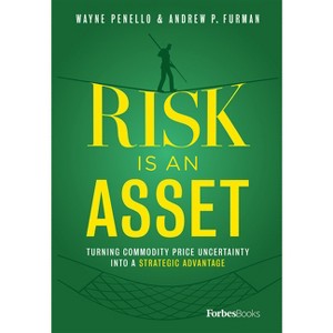 Risk Is an Asset - by  Wayne Penello & Andrew P Furman (Hardcover) - 1 of 1