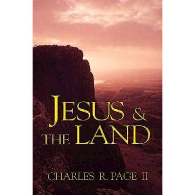 Jesus & the Land - by  Charles R Page (Paperback)