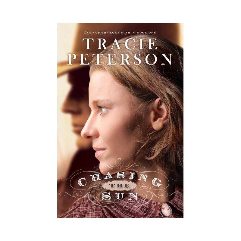 Chasing the Sun - (Land of the Lone Star) by  Tracie Peterson (Paperback), 1 of 2
