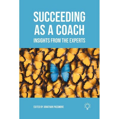 Succeeding as a Coach - by  Jonathan Passmore (Paperback)