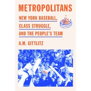 Metropolitans - by  A M Gittlitz (Hardcover) - 1 of 1