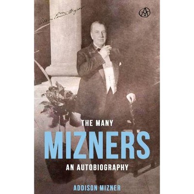 The Many Mizners - by  Addison Mizner (Paperback)