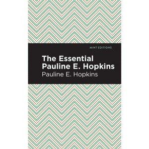 The Essential Pauline E. Hopkins - (Black Narratives) by  Pauline E Hpokins (Hardcover) - 1 of 1