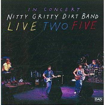 Nitty Gritty Dirt Band - Live Two Five (CD)