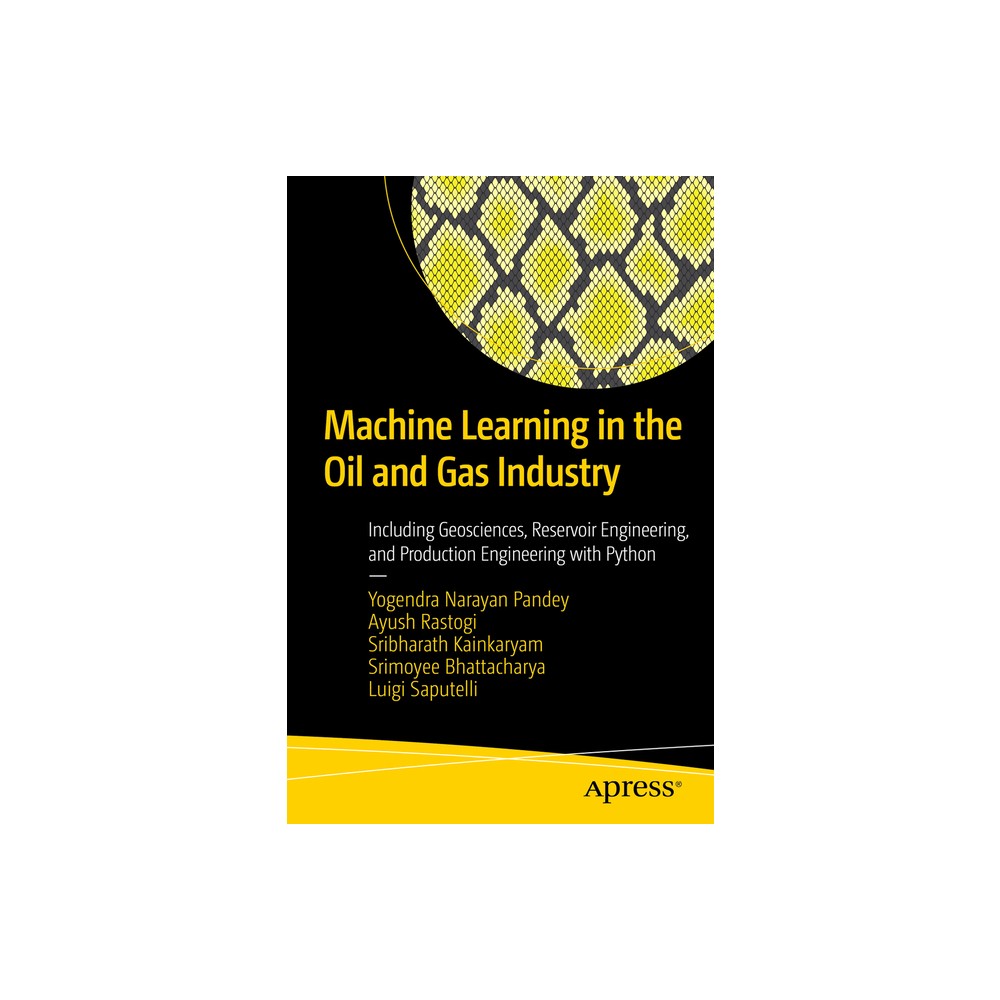 Machine Learning in the Oil and Gas Industry - (Paperback)