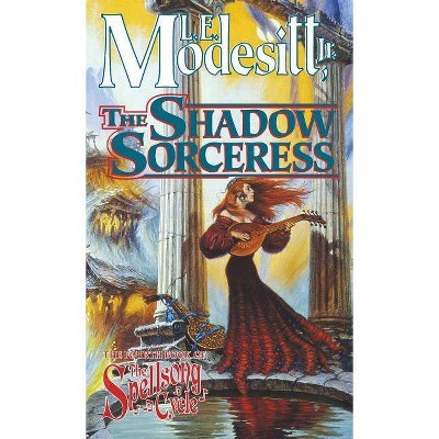 The Shadow Sorceress - (Spellsong Cycle) by  L E Modesitt (Paperback)