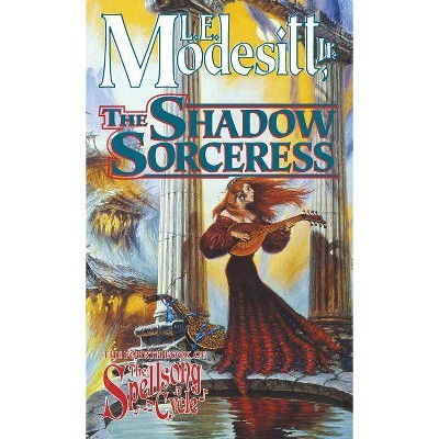 The Shadow Sorceress - (Spellsong Cycle) by  L E Modesitt (Paperback)