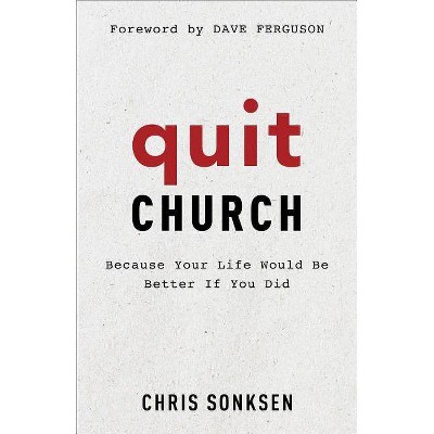 Quit Church - by  Chris Sonksen (Paperback)