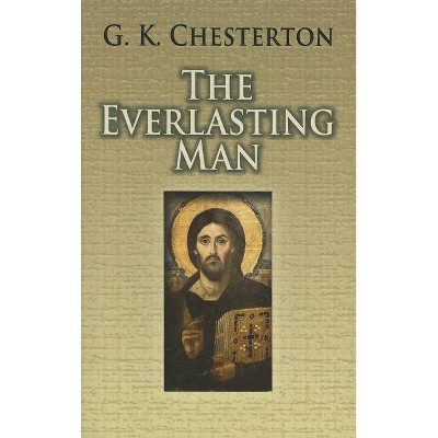 The Everlasting Man - (Dover Books on Western Philosophy) by  G K Chesterton (Paperback)