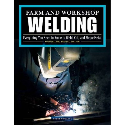Farm and Workshop Welding, Third Revised Edition - 3rd Edition by  Andrew Pearce (Paperback)