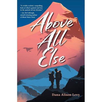 Above All Else - by  Dana Alison Levy (Hardcover)