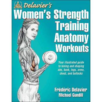 Delavier's Women's Strength Training Anatomy Workouts - by  Frederic Delavier & Michael Gundill (Paperback)