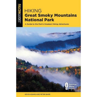 Hiking Great Smoky Mountains National Park - (Regional Hiking) 3rd Edition by  Kevin Adams (Paperback)