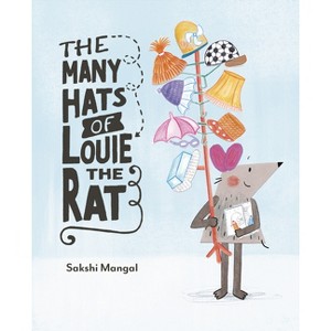 The Many Hats of Louie the Rat - by  Sakshi Mangal (Hardcover) - 1 of 1