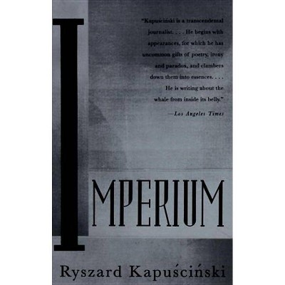 Imperium - (Vintage International) by  Ryszard Kapuscinski (Paperback)