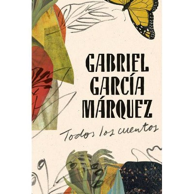 Gabriel García Márquez: Todos Los Cuentos - (Hardcover)