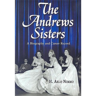 The Andrews Sisters - by  H Arlo Nimmo (Paperback)