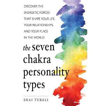 The Seven Chakra Personality Types - by  Shai Tubali (Paperback)