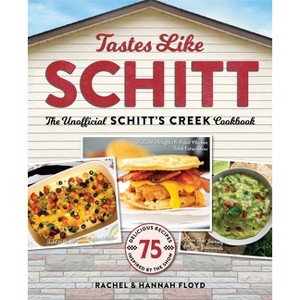 Tastes Like Schitt - by  Rachel Floyd & Hannah Floyd (Hardcover) - 1 of 1