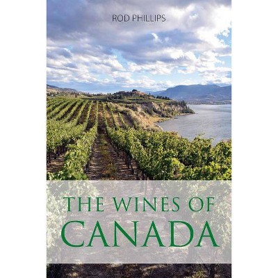 The wines of Canada - (Classic Wine Library) by  Rod Phillips (Paperback)