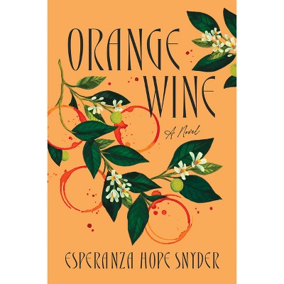 Orange Wine - by  Esperanza Hope Snyder (Paperback)